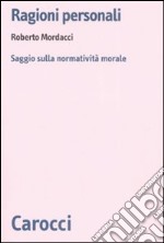 Ragioni personali. Saggio sulla normatività morale libro