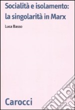 Socialità e isolamento: la singolarità in Marx libro