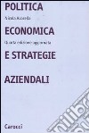 Politica economica e strategie aziendali libro
