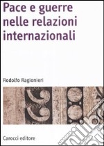 Pace e guerre nelle relazioni internazionali libro