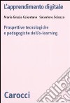 L'apprendimento digitale. Prospettive tecnologiche e pedagogiche dell'e-learning libro