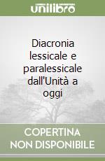 Diacronia lessicale e paralessicale dall'Unità a oggi