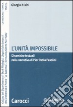 L'unità impossibile. Dinamiche testuali nella narrativa di Pier Paolo Pasolini libro