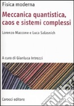 Fisica moderna. Meccanica quantistica, caos e sistemi complessi