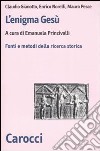 L'enigma Gesù. Fatti e metodi della ricerca storica libro di Gianotto Claudio Norelli Enrico Pesce Mauro Prinzivalli E. (cur.)