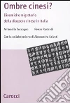 Ombre cinesi? Dinamiche migratorie della diaspora cinese libro di Caccagno Angela Rastrelli Renzo Salvati Alessandro