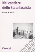 Nel cantiere dello Stato fascista