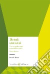 Metodi statistici. Teorie e applicazioni economiche e sociali libro di Frosini Benito V.