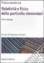 Fisica moderna. Relatività e fisica delle particelle elementari