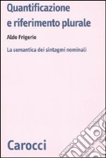 Quantificazione e riferimento plurale. La semantica dei sintagmi nominali libro