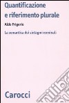 Quantificazione e riferimento plurale. La semantica dei sintagmi nominali libro di Frigerio Aldo