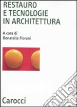 Restauro e tecnologie in architettura libro