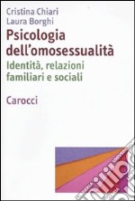 Psicologia dell'omosessualità. Identità, relazioni familiari e sociali