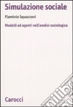 Simulazione sociale. Modelli ad agenti nell'analisi sociologica