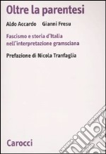 Oltre la parentesi. Fascismo e storia d'Italia nell'interpretazione gramsciana libro