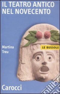 Il Teatro antico nel Novecento libro