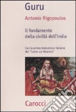 Guru. Il fondamento della civiltà dell'India