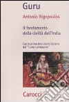 Guru. Il fondamento della civiltà dell'India libro