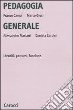 Pedagogia generale. Identità, percorsi, funzione libro