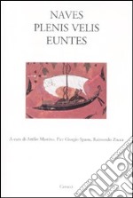 Naves plenis velis euntes. Ediz. illustrata libro