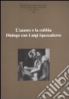 Ricerche di storia dell'arte. Vol. 96: L'amore e la rabbia. Dialogo con Luigi Spezzaferro libro di Montanari T. (cur.)