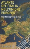 Atlante dell'Italia nell'Unione Europea libro