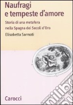 Naufragi e tempeste d'amore. Storia di una metafora nella Spagna dei secoli d'oro