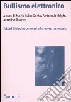 Bullismo elettronico. Fattori di rischio connessi alle nuove tecnologie libro di Genta M. L. (cur.) Brighi A. (cur.) Guarini A. (cur.)