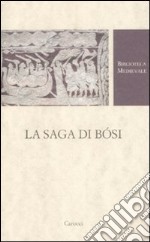 La Saga di Bósi. Testo norreno a fronte libro