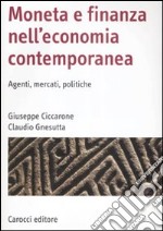 Moneta e finanza nell'economia contemporanea. Agenti, mercati, politiche