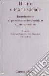 Diritto e teoria sociale. Introduzione al pensiero socio-giuridico contemporaneo libro