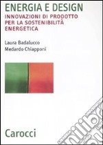 Energia e design. Innovazioni di prodotto per la sostenibilità energetica libro