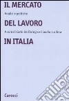 Il mercato del lavoro in Italia. Analisi e politiche libro di Dell'Aringa C. (cur.) Lucifora C. (cur.)