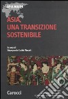 Asia, una transazione sostenibile libro di Calchi Novati G. (cur.)