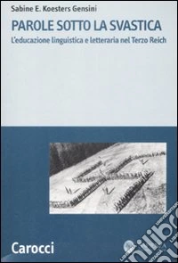 Parole sotto la svastica. L'educazione linguistica e letteraria nel Terzo Reich