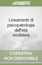 Lineamenti di psicopatologia dell'età evolutiva