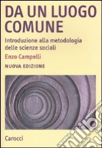 Da un luogo comune. Introduzione alla metodologia delle scienze sociali libro