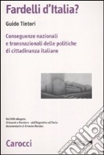 Fardelli d'Italia? Conseguenze nazionali e transnazionali delle politiche di cittadinanza italiane. Con DVD