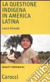 La Questione indigena in America Latina libro
