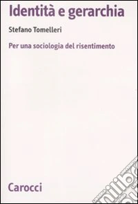 Identità e gerarchia. Per una sociologia del risentimento