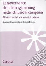 La governance del lifelong learning nelle istituzioni campane. Gli attori sociali e le azioni di sistema libro