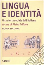 Lingua e identità. Una storia sociale dell'italiano