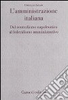 L'amministrazione italiana. Dal centralismo napoleonico al federalismo amministrativo libro