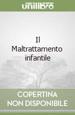 Il Maltrattamento infantile libro