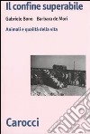 Il confine superabile. Animali e qualità della vita libro