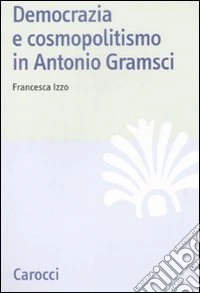 Democrazia e cosmopolitismo in Antonio Gramsci