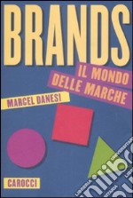 Brands. Il mondo delle marche libro