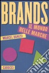 Brands. Il mondo delle marche libro