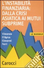 L'instabilità finanziaria: dalla crisi asiatica ai mutui subprime libro