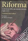 Riforma. La divisione della casa comune europea (1490-1700) libro di MacCulloch Diarmaid